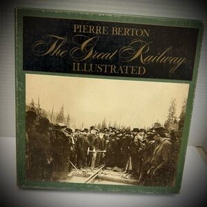The Great Railway, Illustrated & written by Pierre Berton, EVC